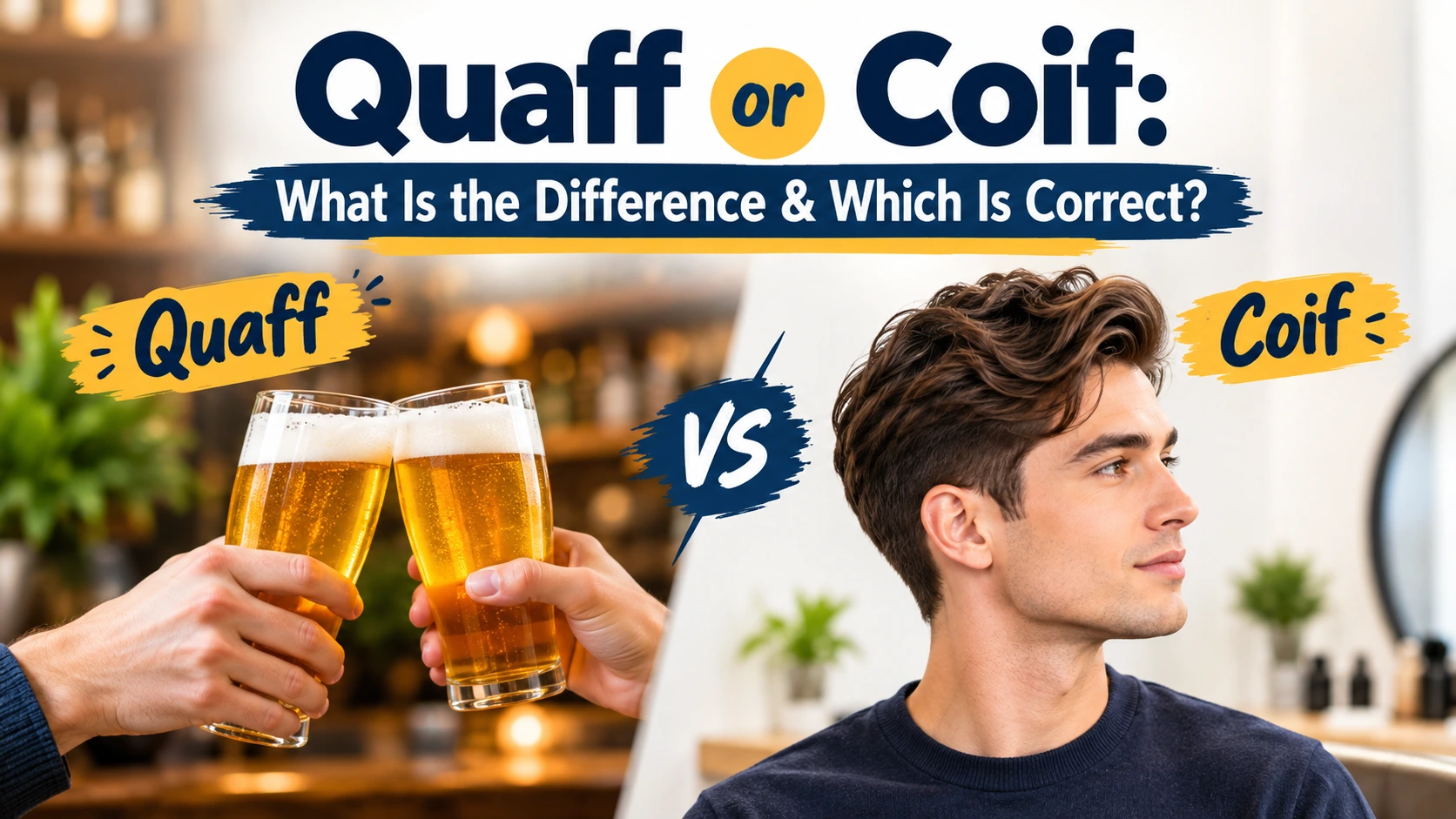 Quaff or Coif: What Is the Difference & Which Is Correct?
